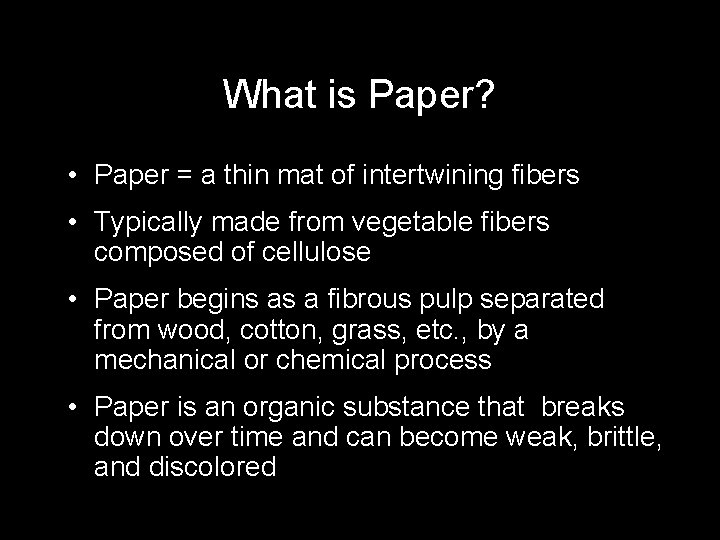 What is Paper? • Paper = a thin mat of intertwining fibers • Typically