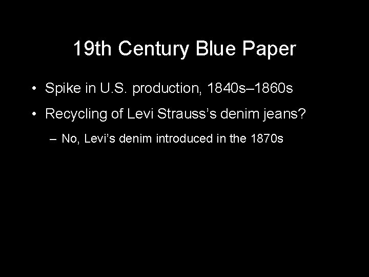 19 th Century Blue Paper • Spike in U. S. production, 1840 s– 1860