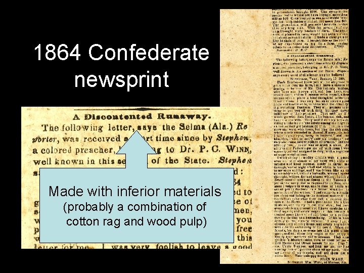 1864 Confederate newsprint Made with inferior materials (probably a combination of cotton rag and