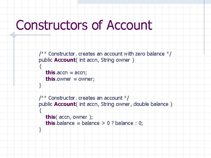 Constructors of Account /** Constructor. creates an account with zero balance */ public Account(