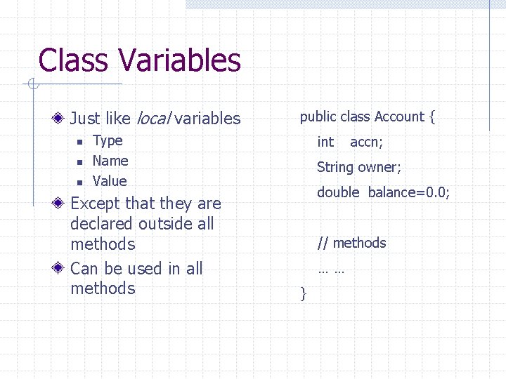 Class Variables Just like local variables n n n public class Account { Type