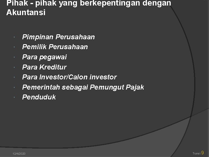 Pihak - pihak yang berkepentingan dengan Akuntansi Pimpinan Perusahaan Pemilik Perusahaan Para pegawai Para