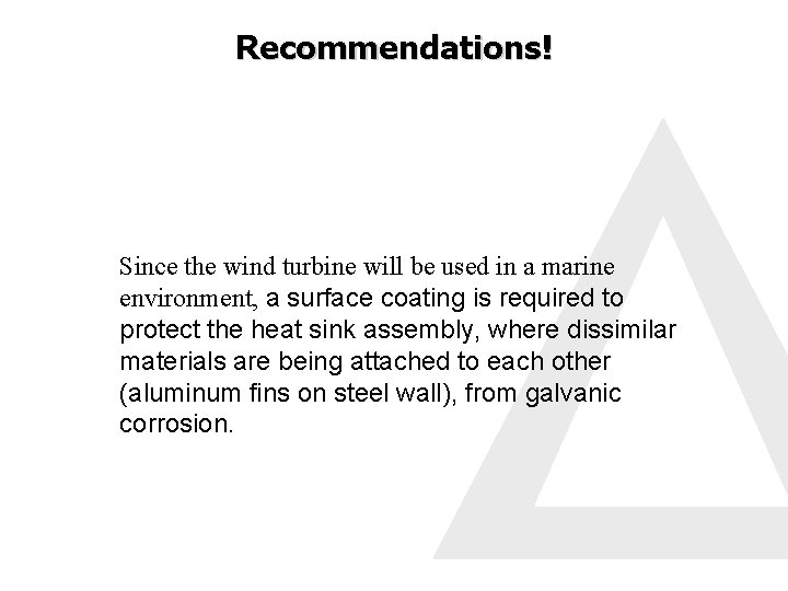 Recommendations! Since the wind turbine will be used in a marine environment, a surface