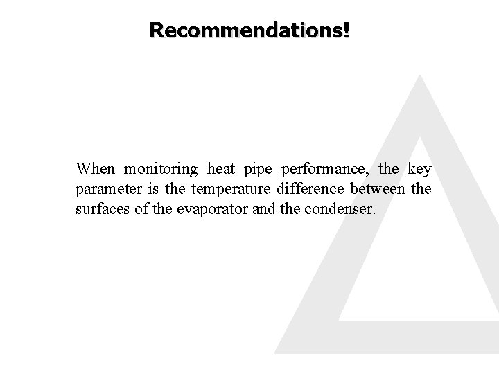 Recommendations! When monitoring heat pipe performance, the key parameter is the temperature difference between