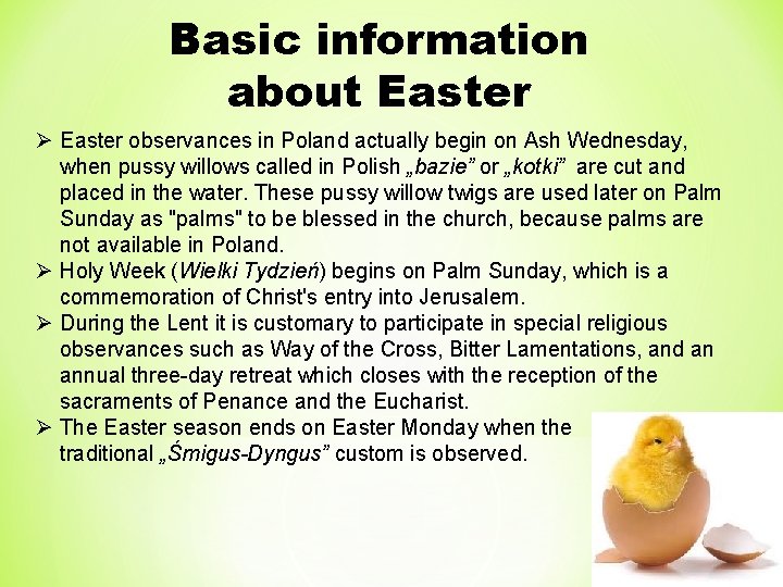 Basic information about Easter Ø Easter observances in Poland actually begin on Ash Wednesday,