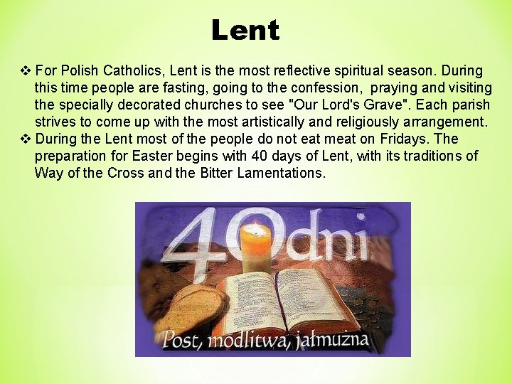 Lent v For Polish Catholics, Lent is the most reflective spiritual season. During this