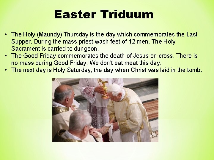 Easter Triduum • The Holy (Maundy) Thursday is the day which commemorates the Last
