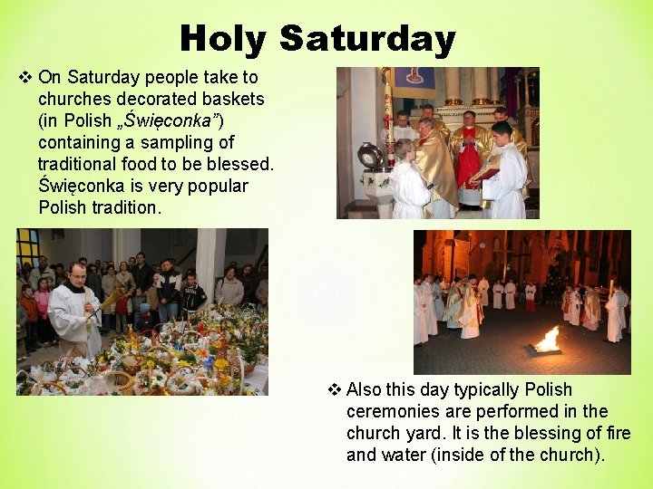 Holy Saturday v On Saturday people take to churches decorated baskets (in Polish „Święconka”)