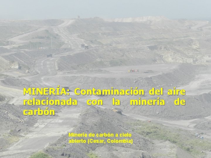 MINERÍA: Contaminación del aire relacionada con la minería de carbón Minería de carbón a