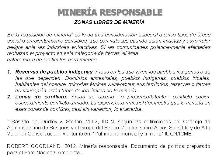 MINERÍA RESPONSABLE ZONAS LIBRES DE MINERÍA En la regulación de minería* se le da