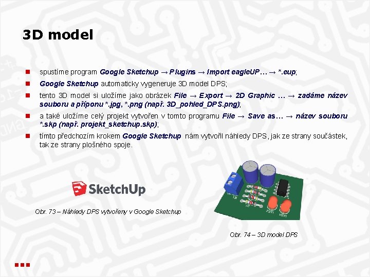 3 D model n spustíme program Google Sketchup → Plugins → Import eagle. UP…