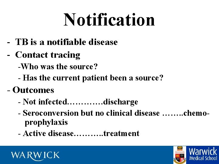 Notification - TB is a notifiable disease - Contact tracing -Who was the source?
