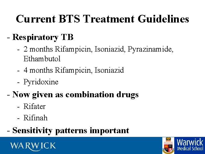Current BTS Treatment Guidelines - Respiratory TB - 2 months Rifampicin, Isoniazid, Pyrazinamide, Ethambutol