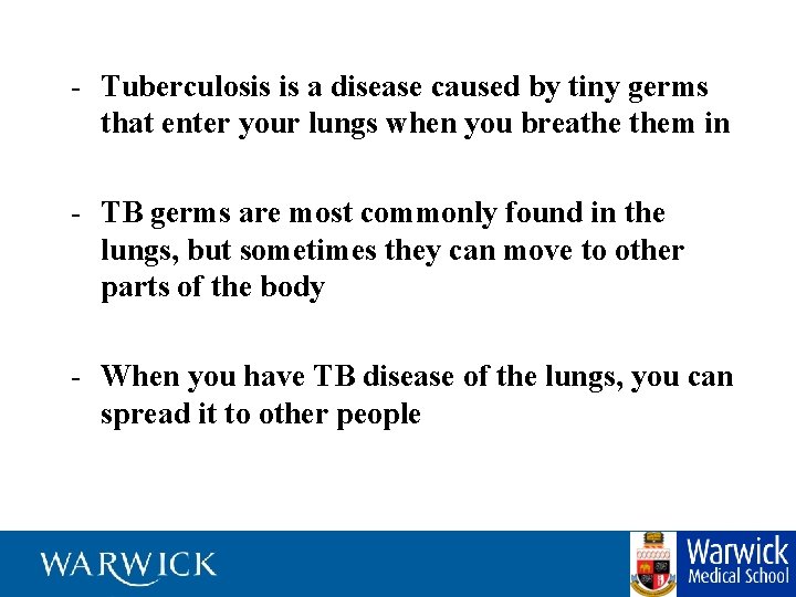 - Tuberculosis is a disease caused by tiny germs that enter your lungs when