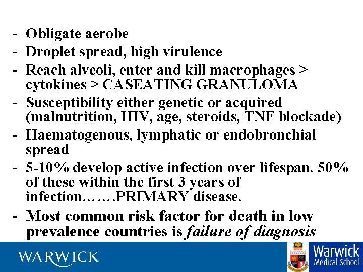 - Obligate aerobe - Droplet spread, high virulence - Reach alveoli, enter and kill