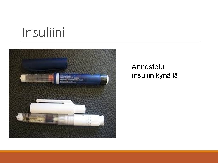 Insuliini Annostelu insuliinikynällä 