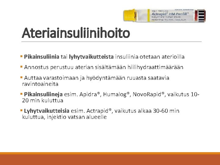 Ateriainsuliinihoito § Pikainsuliinia tai lyhytvaikutteista insuliinia otetaan aterioilla § Annostus perustuu aterian sisältämään hiilihydraattimäärään