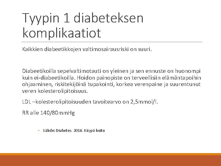 Tyypin 1 diabeteksen komplikaatiot Kaikkien diabeetikkojen valtimosairausriski on suuri. Diabeetikoilla sepelvaltimotauti on yleinen ja