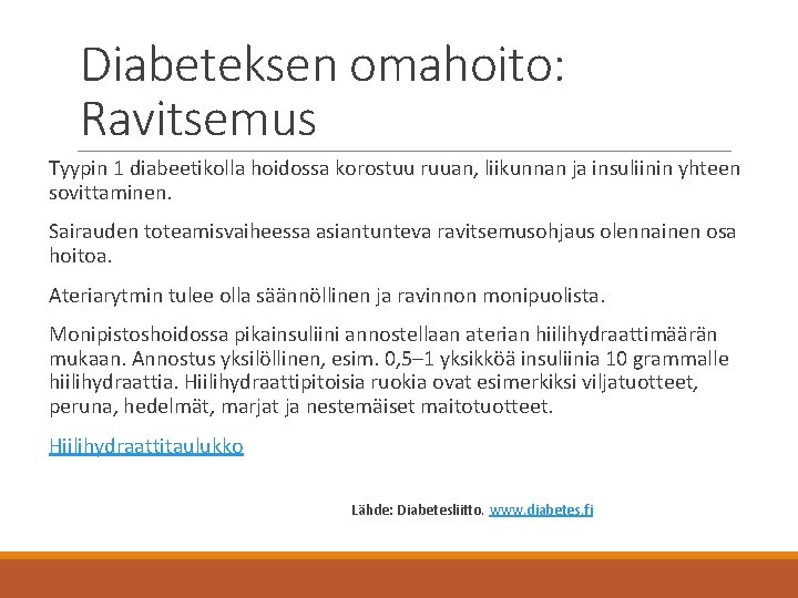 Diabeteksen omahoito: Ravitsemus Tyypin 1 diabeetikolla hoidossa korostuu ruuan, liikunnan ja insuliinin yhteen sovittaminen.