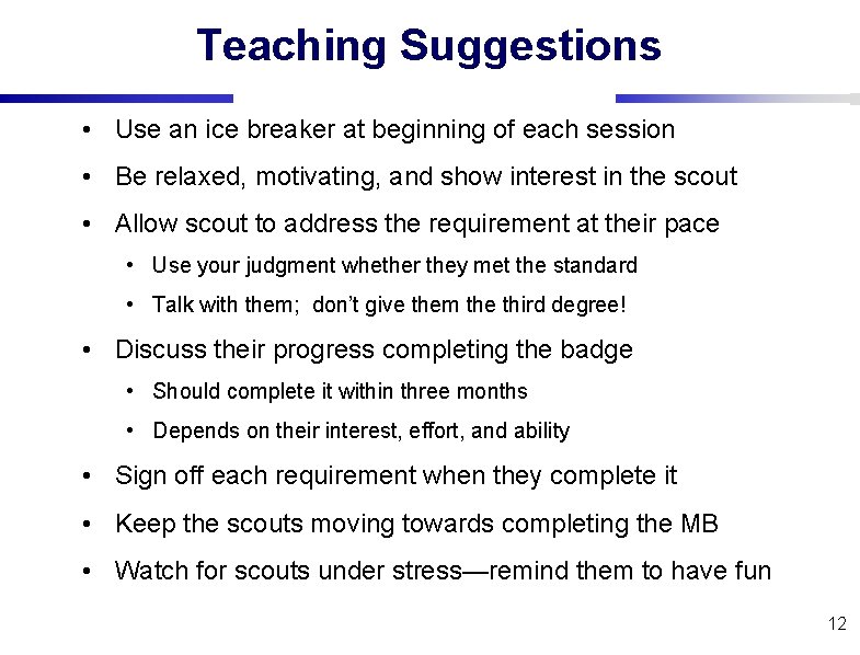 Teaching Suggestions • Use an ice breaker at beginning of each session • Be