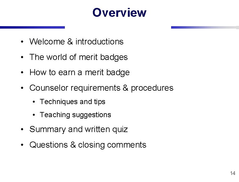 Overview • Welcome & introductions • The world of merit badges • How to