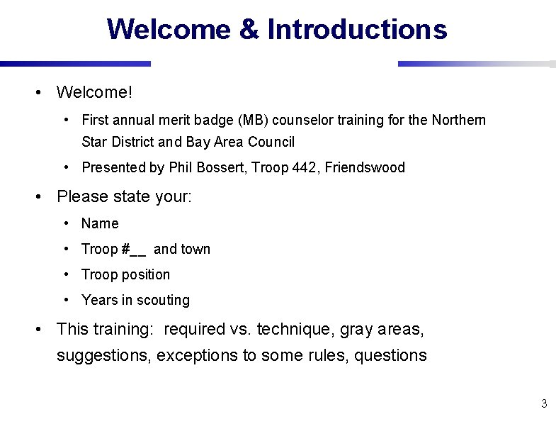 Welcome & Introductions • Welcome! • First annual merit badge (MB) counselor training for