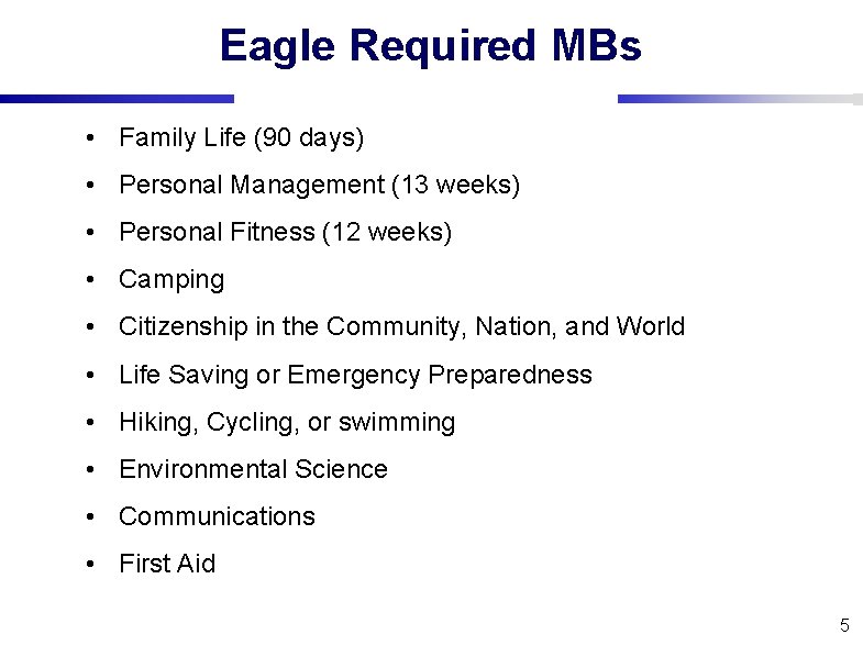 Eagle Required MBs • Family Life (90 days) • Personal Management (13 weeks) •