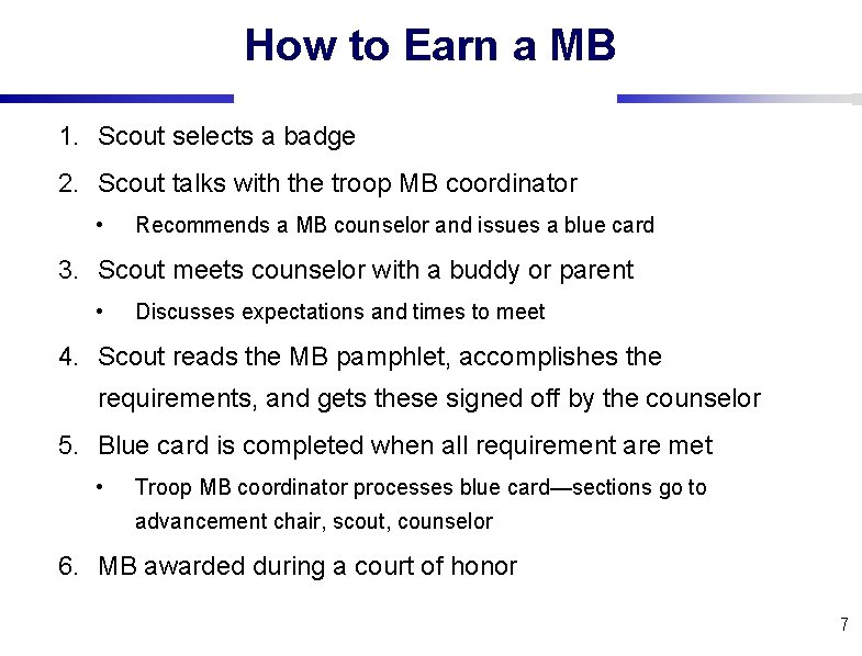 How to Earn a MB 1. Scout selects a badge 2. Scout talks with