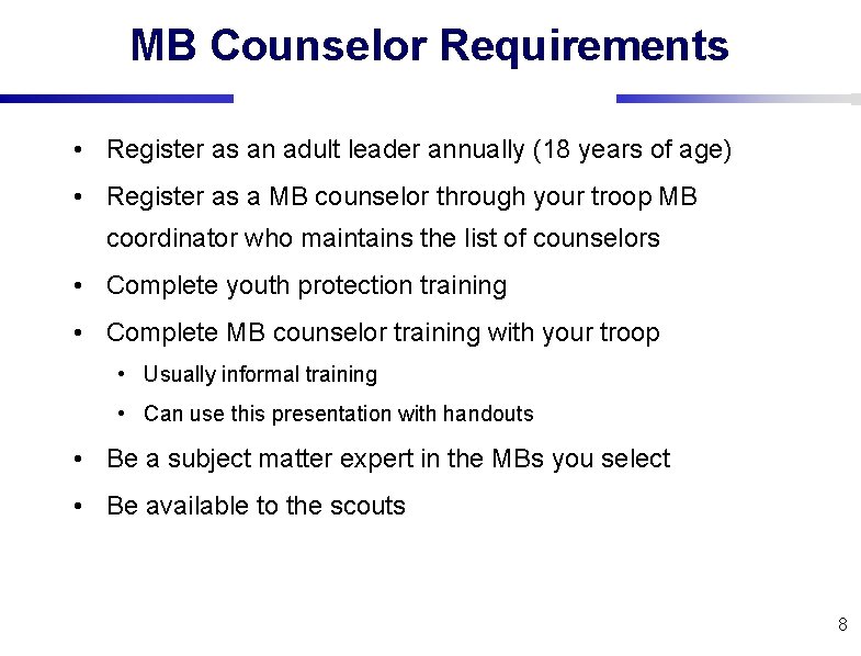 MB Counselor Requirements • Register as an adult leader annually (18 years of age)