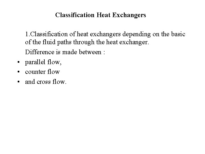 Classification Heat Exchangers 1. Classification of heat exchangers depending on the basic of the