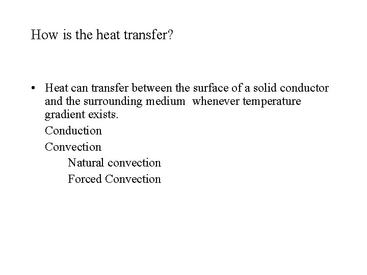 How is the heat transfer? • Heat can transfer between the surface of a