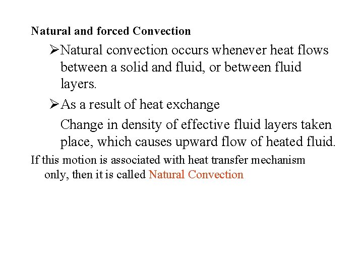 Natural and forced Convection ØNatural convection occurs whenever heat flows between a solid and