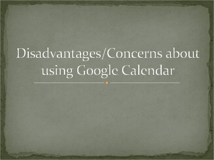 Disadvantages/Concerns about using Google Calendar 