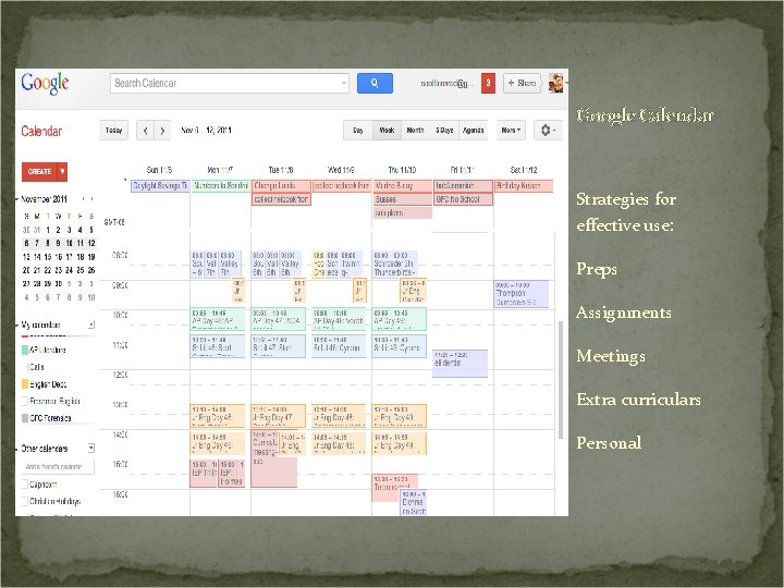 Google Calendar Strategies for effective use: Preps Assignments Meetings Extra curriculars Personal 