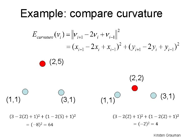 Example: compare curvature (2, 5) (2, 2) (1, 1) (3, 1) (1, 1) Kristen