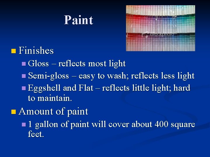 Paint n Finishes n Gloss – reflects most light n Semi-gloss – easy to