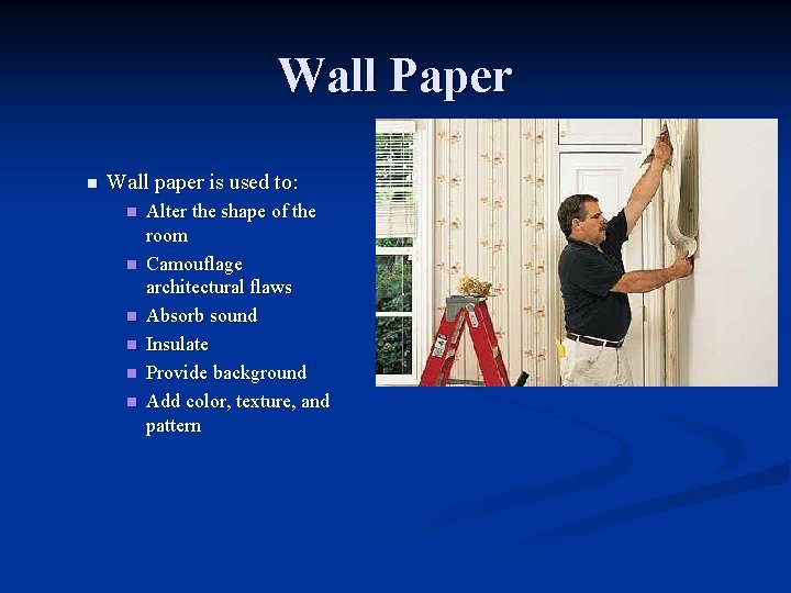 Wall Paper n Wall paper is used to: n n n Alter the shape