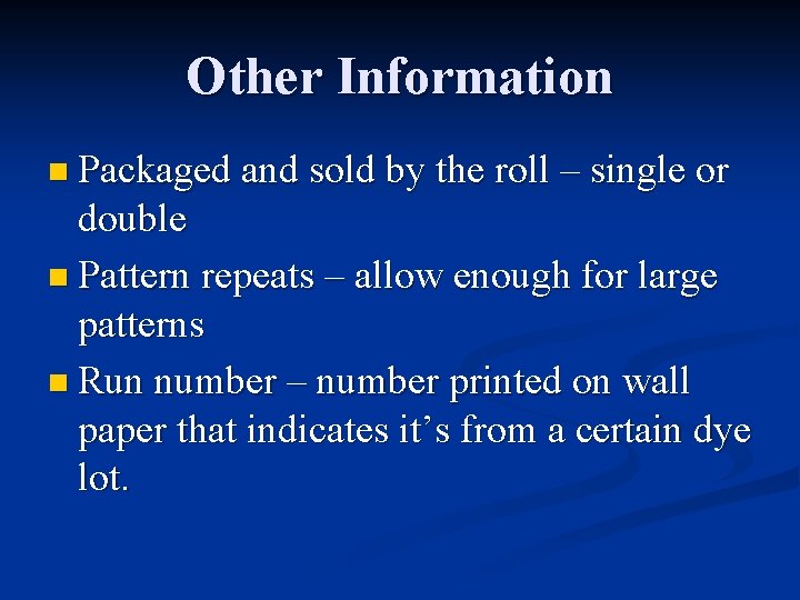 Other Information n Packaged and sold by the roll – single or double n