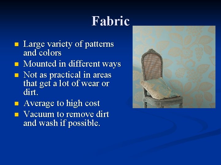 Fabric n n n Large variety of patterns and colors Mounted in different ways