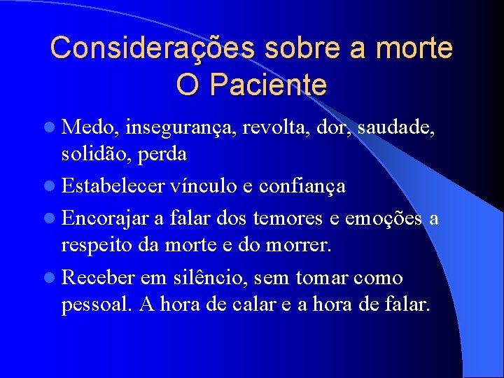 Considerações sobre a morte O Paciente l Medo, insegurança, revolta, dor, saudade, solidão, perda