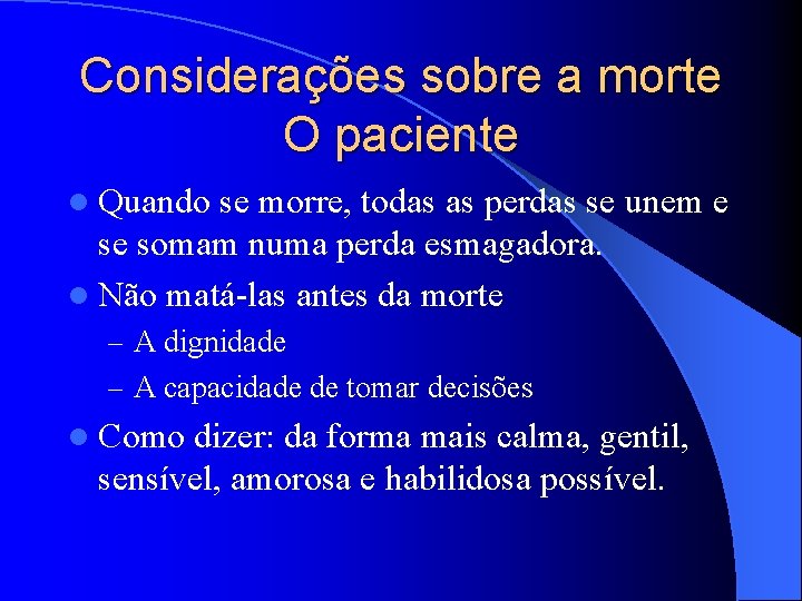 Considerações sobre a morte O paciente l Quando se morre, todas as perdas se