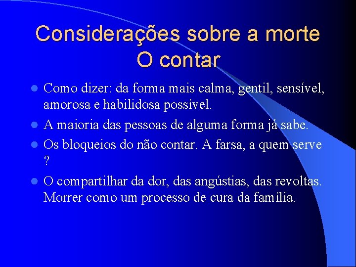 Considerações sobre a morte O contar Como dizer: da forma mais calma, gentil, sensível,