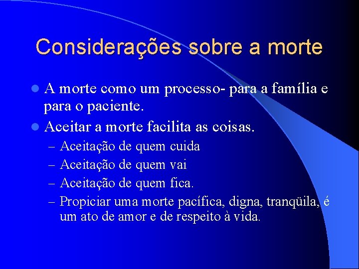 Considerações sobre a morte l. A morte como um processo- para a família e