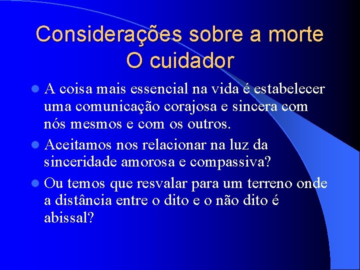 Considerações sobre a morte O cuidador l. A coisa mais essencial na vida é