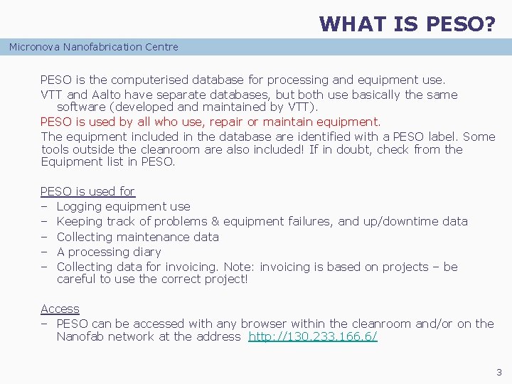 WHAT IS PESO? Micronova Nanofabrication Centre PESO is the computerised database for processing and