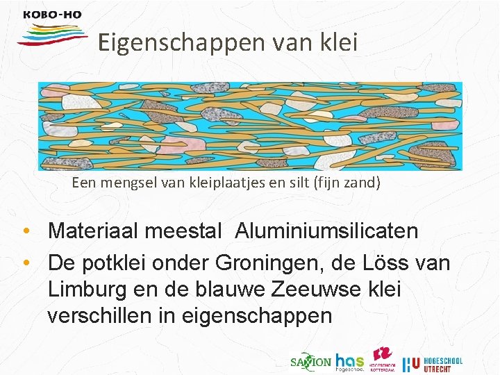 Eigenschappen van klei Een mengsel van kleiplaatjes en silt (fijn zand) • Materiaal meestal