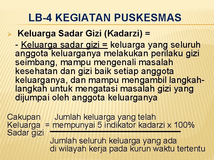 LB-4 KEGIATAN PUSKESMAS Ø Keluarga Sadar Gizi (Kadarzi) = - Keluarga sadar gizi =