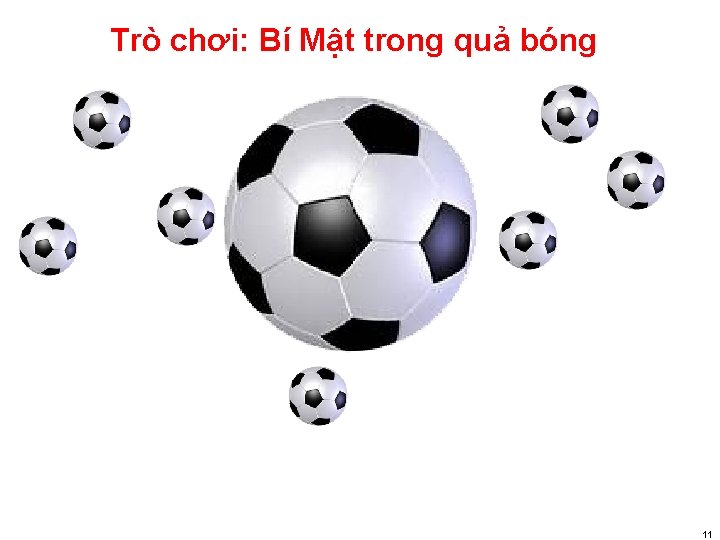 Trò chơi: Bí Mật trong quả bóng C U HỎI ? 11 