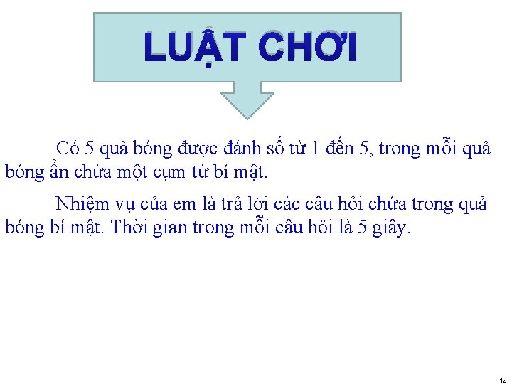 LUẬT CHƠI Có 5 quả bóng được đánh số từ 1 đến 5, trong