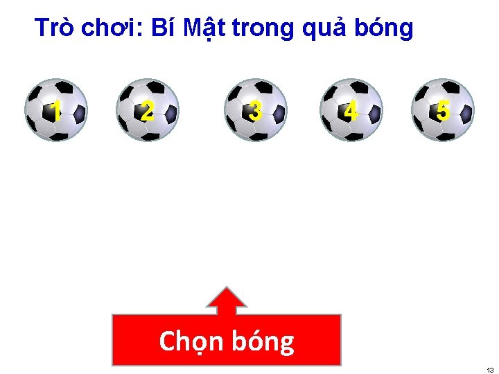 Trò chơi: Bí Mật trong quả bóng 1 2 3 4 5 Chọn bóng
